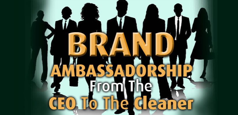 Brand Ambassadorship: From CEO To Cleaner