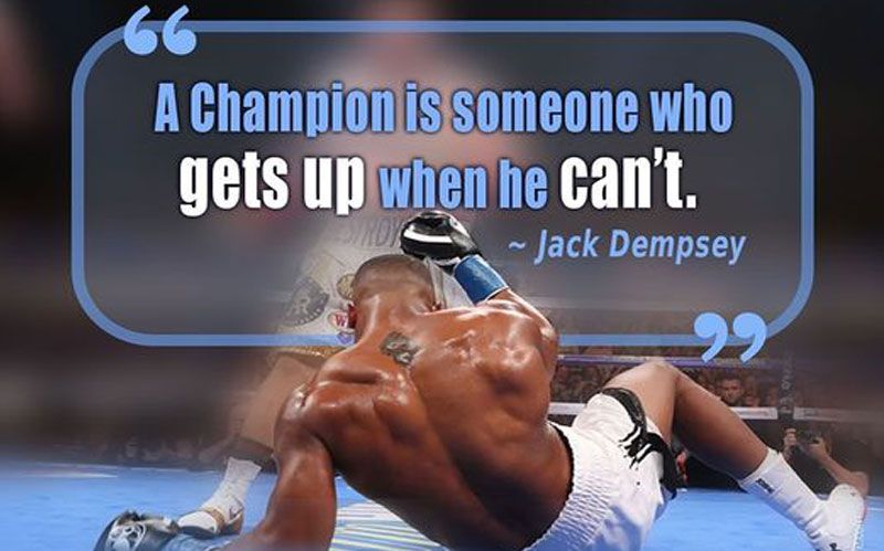 A Champion Is Someone Who Gets Up When He Can’t