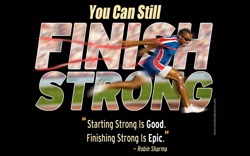 You Can Still finish Strong